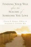 Nájsť svoju cestu po samovražde niekoho, koho milujete - Finding Your Way After the Suicide of Someone You Love