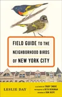 Terénny sprievodca po vtákoch v susedstve New Yorku - Field Guide to the Neighborhood Birds of New York City