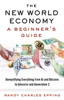 Nové svetové hospodárstvo: Príručka pre začiatočníkov - The New World Economy: A Beginner's Guide