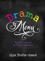 Dramatické menu: Divadelné hry v troch chodoch - Drama Menu: Theatre Games in Three Courses
