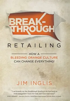 Prelomový maloobchod: Ako môže kultúra krvácajúceho pomaranča všetko zmeniť - Breakthrough Retailing: How a Bleeding Orange Culture Can Change Everything