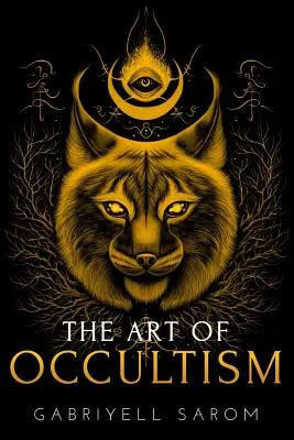 Umenie okultizmu: Tajomstvá vysokého okultizmu a vnútorného skúmania - The Art of Occultism: The Secrets of High Occultism & Inner Exploration