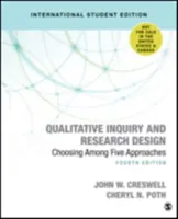 Kvalitatívne skúmanie a dizajn výskumu (medzinárodné vydanie pre študentov) - výber z piatich prístupov - Qualitative Inquiry and Research Design (International Student Edition) - Choosing Among Five Approaches