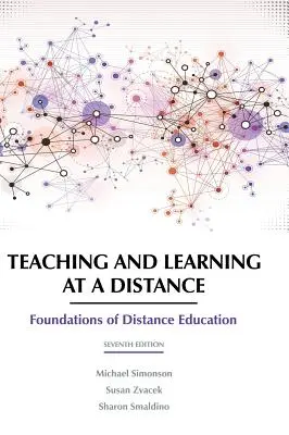 Vyučovanie a učenie na diaľku: Základy dištančného vzdelávania 7. vydanie - Teaching and Learning at a Distance: Foundations of Distance Education 7th Edition