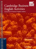 Cambridge Business English Activities - seriózna zábava pre študentov obchodnej angličtiny - Cambridge Business English Activities - Serious Fun for Business English Students