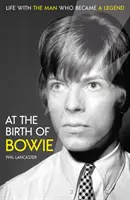 Pri zrode Bowieho - Život s mužom, ktorý sa stal legendou - At the Birth of Bowie - Life with the Man Who Became a Legend