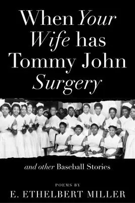 Keď má vaša žena operáciu Tommyho Johna a iné baseballové príbehy: Básne - When Your Wife Has Tommy John Surgery and Other Baseball Stories: Poems