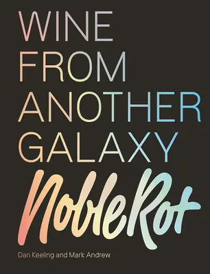 Kniha o vznešenej hnilobe: Víno z inej galaxie - The Noble Rot Book: Wine from Another Galaxy