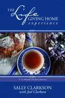 Skúsenosť so životodarným domovom: 12-mesačná cesta so sprievodcom - The Lifegiving Home Experience: A 12-Month Guided Journey