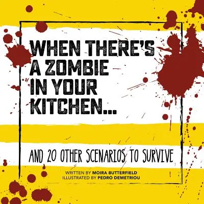 Keď je v kuchyni zombie..: A 20 ďalších scenárov, ako prežiť - When There's a Zombie in Your Kitchen . . .: And 20 Other Scenarios to Survive