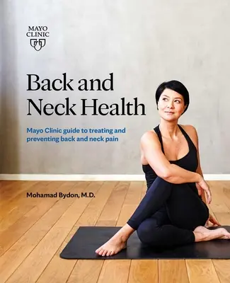 Zdravie chrbta a krku: Príručka Mayo Clinic o liečbe a prevencii bolesti chrbta a krku: 1. vydanie - Back and Neck Health: Mayo Clinic Guide to Treating and Preventing Back and Neck Pain