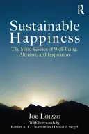 Udržateľné šťastie: Veda o duševnej pohode, altruizme a inšpirácii - Sustainable Happiness: The Mind Science of Well-Being, Altruism, and Inspiration