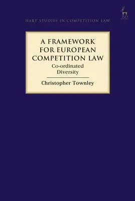Rámec pre európske právo hospodárskej súťaže: Spoluorganizovaná rozmanitosť - A Framework for European Competition Law: Co-Ordinated Diversity