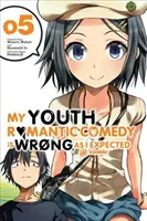 Romantická komédia mojej mladosti je zlá, ako som očakával, zv. 5 (Light Novel) - My Youth Romantic Comedy Is Wrong, as I Expected, Vol. 5 (Light Novel)