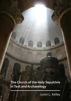 Kostol Božieho hrobu v texte a archeológii - The Church of the Holy Sepulchre in Text and Archaeology