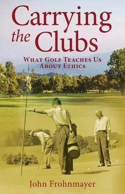 Nosenie palíc: Čo nás golf učí o etike - Carrying the Clubs: What Golf Teaches Us about Ethics