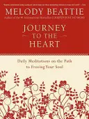 Cesta k srdcu: Denné meditácie na ceste k oslobodeniu duše - Journey to the Heart: Daily Meditations on the Path to Freeing Your Soul