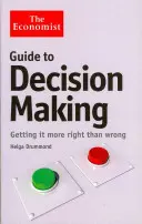 Sprievodca ekonóma rozhodovaním - Viac správne ako zle - Economist Guide to Decision-Making - Getting it more right than wrong