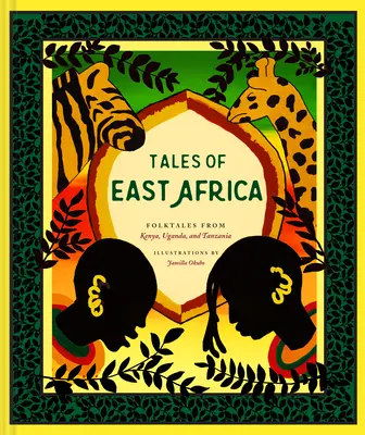 Príbehy východnej Afriky: (Kniha afrického folklóru pre dospievajúcich a dospelých, ilustrované príbehy a literatúra z Afriky) - Tales of East Africa: (African Folklore Book for Teens and Adults, Illustrated Stories and Literature from Africa)