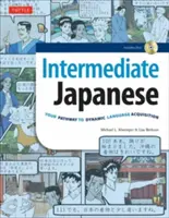 Učebnica japončiny pre stredne pokročilých: Vaša cesta k dynamickému osvojeniu si jazyka: Naučte sa konverzovať po japonsky, gramatiku, kandži a kanu: Vrátane audio CD - Intermediate Japanese Textbook: Your Pathway to Dynamic Language Acquisition: Learn Conversational Japanese, Grammar, Kanji & Kana: Audio CD Included