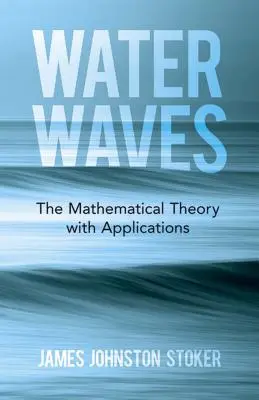 Vodné vlny: Matematická teória s aplikáciami - Water Waves: The Mathematical Theory with Applications