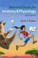 Príručka na prežitie pre anatómiu a fyziológiu: Tipy, techniky a skratky na spoznávanie štruktúry a funkcie ľudského tela so štýlom, E - Survival Guide for Anatomy & Physiology: Tips, Techniques, and Shortcuts for Learning about the Structure and Function of the Human Body with Style, E
