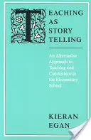 Vyučovanie ako rozprávanie príbehov: Alternatívny prístup k vyučovaniu a kurikulu na základnej škole - Teaching as Story Telling: An Alternative Approach to Teaching and Curriculum in the Elementary School