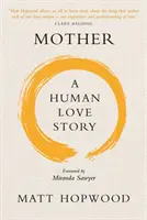 Matka: Príbeh ľudskej lásky - Mother: A Human Love Story