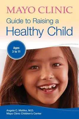 Príručka Mayo Clinic pre výchovu zdravého dieťaťa - Mayo Clinic Guide to Raising a Healthy Child