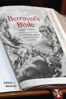 Berruyerova biblia: Verejná mienka a politika osvietenského katolicizmu vo Francúzsku - Berruyer's Bible: Public Opinion and the Politics of Enlightenment Catholicism in France