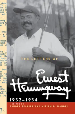 Listy Ernesta Hemingwaya: Zväzok 5, 1932-1934: 1932-1934 - The Letters of Ernest Hemingway: Volume 5, 1932-1934: 1932-1934