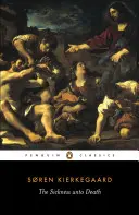Nemoc až do smrti - Kresťanský psychologický výklad o budovaní a prebudení od Anti-Climaca - Sickness Unto Death - A Christian Psychological Exposition of Edification and Awakening by Anti-Climacus