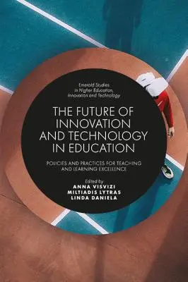 Budúcnosť inovácií a technológií vo vzdelávaní: Politika a postupy pre excelentné vyučovanie a učenie sa - The Future of Innovation and Technology in Education: Policies and Practices for Teaching and Learning Excellence