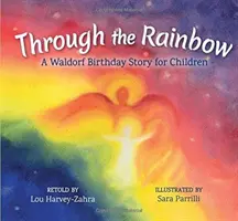 Cez dúhu: Waldorfský narodeninový príbeh pre deti - Through the Rainbow: A Waldorf Birthday Story for Children