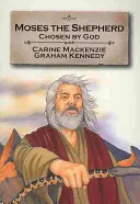 Mojžiš, pastier: Vyvolený Bohom: Kniha 2 (Rozprávanie z knihy Exodus 2-4) - Moses the Shepherd: Chosen by God: Book 2 (Told from Exodus 2-4)
