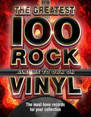 100 najlepších rockových albumov na vinyle: Rockové platne, ktoré musíte mať vo svojej zbierke - The 100 Greatest Rock Albums to Own on Vinyl: The Must Have Rock Records for Your Collection