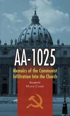 AA-1025: Spomienky na komunistickú infiltráciu do cirkvi - AA-1025: Memoirs of the Communist Infiltration Into the Church