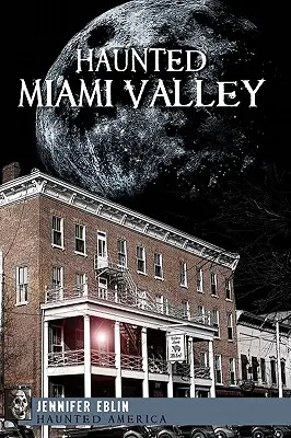 Strašidelné údolie Miami - Haunted Miami Valley