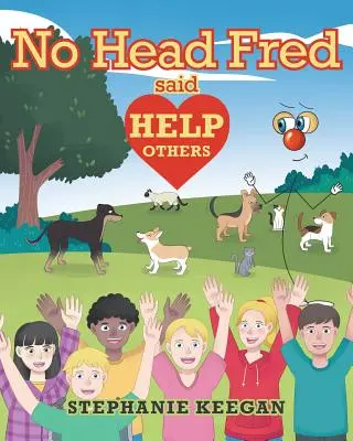Bezhlavý Fred povedal: Pomáhaj druhým - No Head Fred Said: Help Others