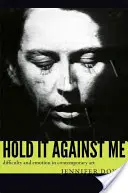 Držte to proti mne: Vydanie: Proti mne: ťažkosti a emócie v súčasnom umení - Hold It Against Me: Difficulty and Emotion in Contemporary Art