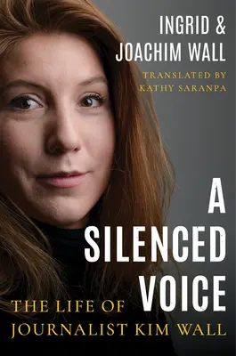 Umlčaný hlas: život novinárky Kim Wallovej - A Silenced Voice: The Life of Journalist Kim Wall