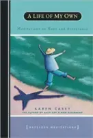 Vlastný život: Meditácie o nádeji a prijatí - A Life of My Own: Meditations on Hope and Acceptance