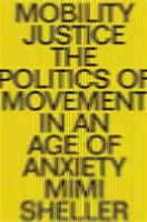Spravodlivosť v oblasti mobility: Politika pohybu vo veku extrémov - Mobility Justice: The Politics of Movement in an Age of Extremes