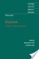 Nietzsche: Nietzscheho kniha: Úsvit: Nietzscheho kniha: Úvahy o predsudkoch morálky - Nietzsche: Daybreak: Thoughts on the Prejudices of Morality