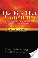 Oheň, ktorý pohlcuje: Biblická a historická štúdia o doktríne posledného trestu, tretie vydanie - The Fire That Consumes: A Biblical and Historical Study of the Doctrine of Final Punishment, Third Edition