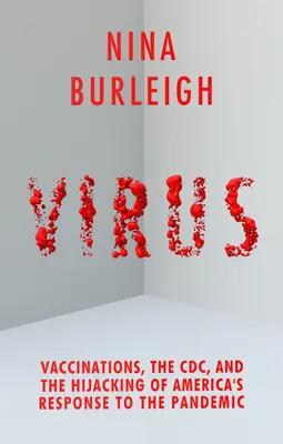 Vírus: Očkovanie, CDC a únos americkej reakcie na pandémiu - Virus: Vaccinations, the CDC, and the Hijacking of America's Response to the Pandemic
