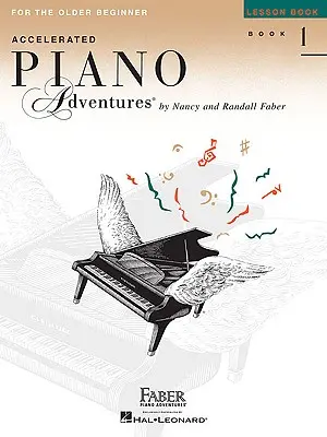 Accelerated Piano Adventures, Book 1, Lesson Book (Zrýchlené klavírne dobrodružstvá pre dospelých, kniha 1, lekcie): Pre starších začiatočníkov - Accelerated Piano Adventures, Book 1, Lesson Book: For the Older Beginner