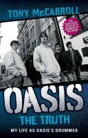 Oáza: Pravda: Môj život bubeníka skupiny Oasis - Oasis: The Truth: My Life as Oasis's Drummer