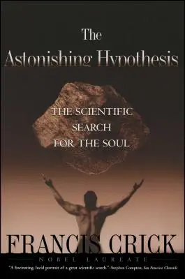 Úžasná hypotéza: Vedecké hľadanie duše - Astonishing Hypothesis: The Scientific Search for the Soul