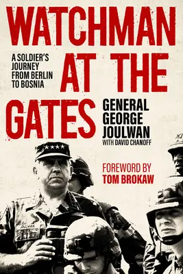 Strážca pri bráne: Cesta vojaka z Berlína do Bosny - Watchman at the Gates: A Soldier's Journey from Berlin to Bosnia